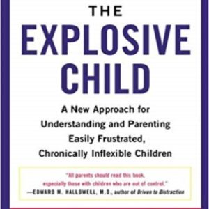 The Explosive Child - A New Approach For Understanding And Parenting Easily Frustrated Children