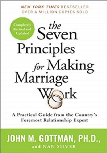 The 7 Principles For Making Marriage Work