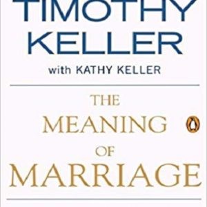 The Meaning of Marriage - Facing the Complexities Of Commitment With God's Wisdom